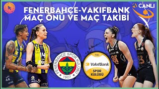 CANLI🔴|AXA SİGORTA ŞAMPİYONLAR KUPASI| VAKIFBANK-FENERBAHÇE MAÇ ÖNÜ VE MAÇ TAKİBİ