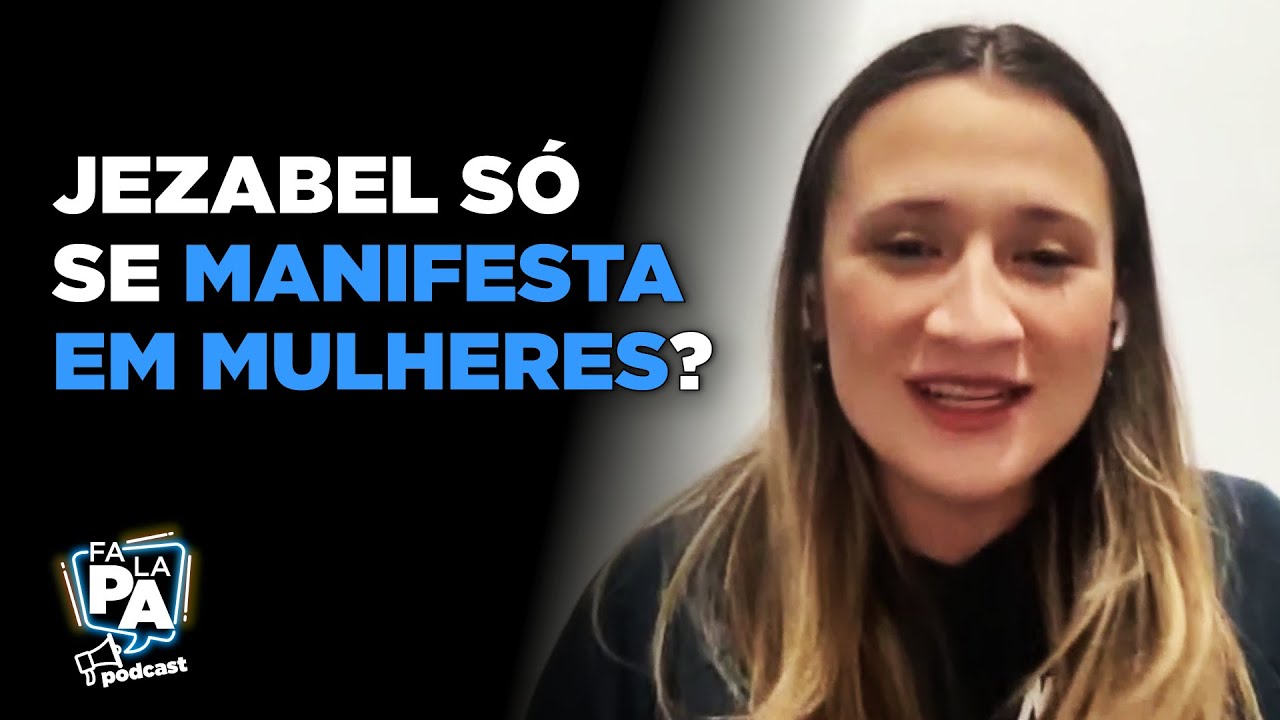 DOUTRINA de JEZABEL, Thamires Garcia conta como DESMASCARAR │FALA PA PODCAST