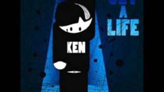 Ken - Get a life