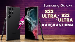Samsung Galaxy S23 Ultra ve Galaxy S22 Ultra Karşılaştırma Videosu