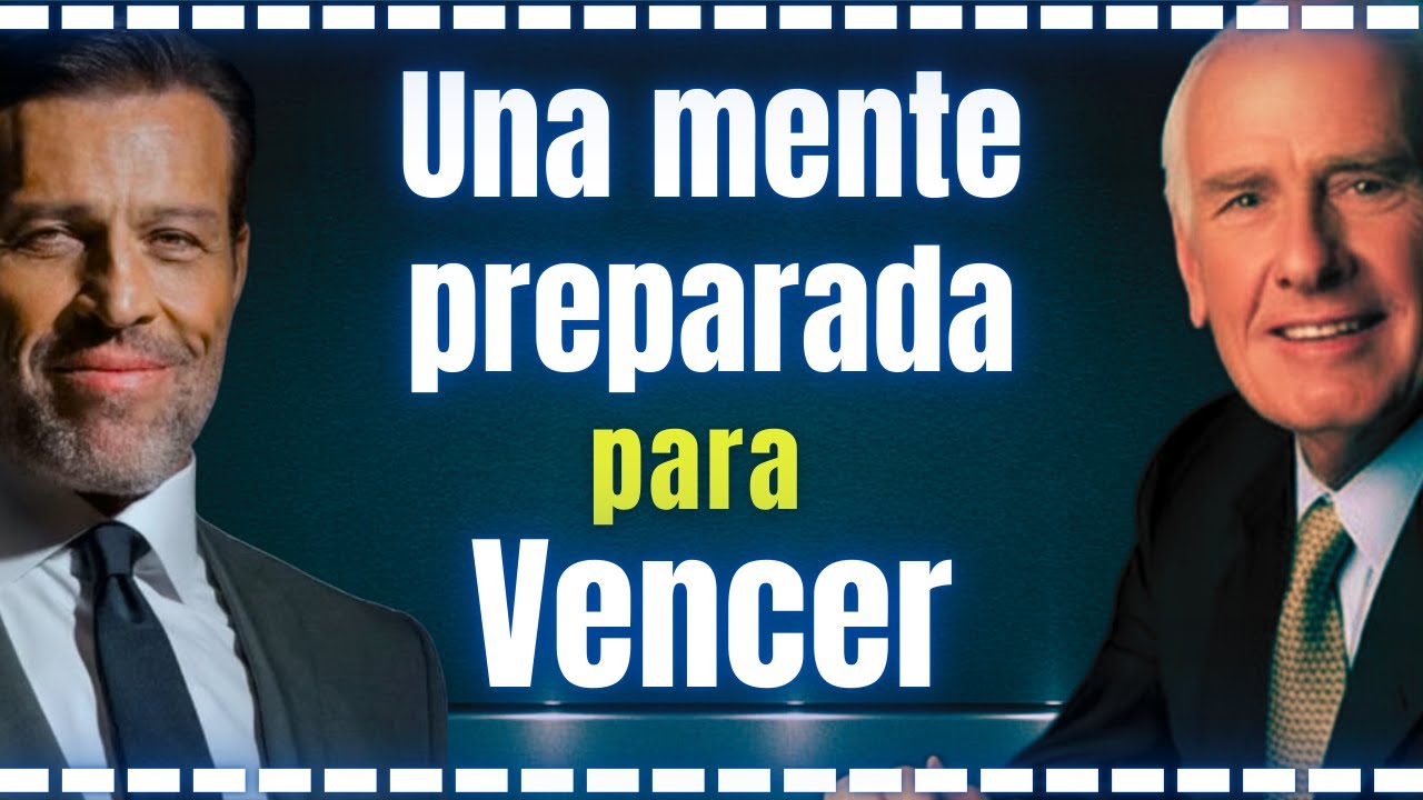 Jim Rohn + Tony Robbins: Los fundamentos que moldean una mente preparada para vencer