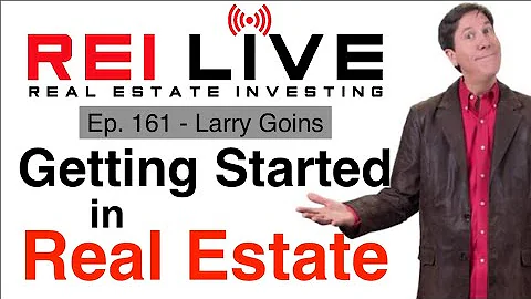How to Get Started in Real Estate with Larry Goins