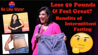 Lose 50 Pounds &amp; Feel Great? Benefits of Intermittent Fasting by Lynette Romero - Your Thoughts?