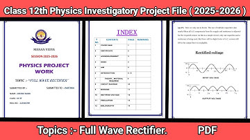 Class 12 Physics Project File | Full Wave Rectifier | CBSE 2025–26 with PDF