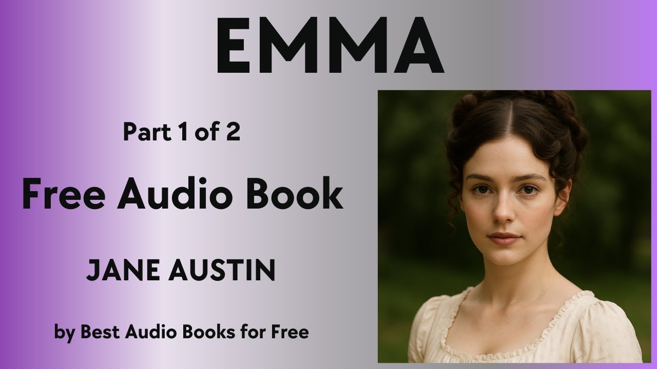Emma - A Classic Audio Book in Two Parts - Part 1 of 2 - by Jane Austin - Best Audio Books for Free