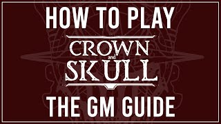How to Play Crown & Skull  GM Guide