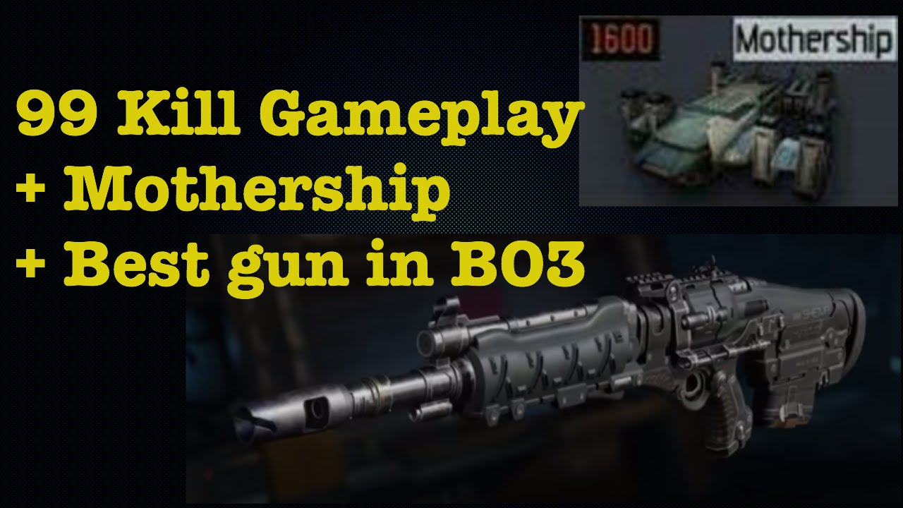 COD BO3 99 Kill Gameplay! Mothership! Best Gun In BO3! YouTube