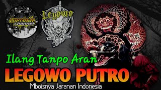 Ilang Tanpo Aran - LEGOWO PUTRO