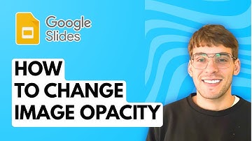 How to Change Image Opacity in Google Slides [2025 Guide]