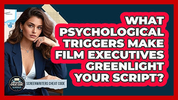 What Psychological Triggers Make Film Executives Greenlight Your Script? - Screenwriter