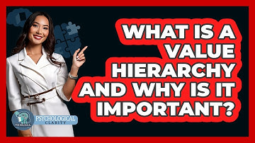 What Is A Value Hierarchy And Why Is It Important? - Psychological Clarity