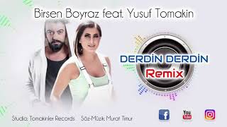 BİRSEN BOYRAZ FEAT YUSUF TOMAKİN DERDİN DERDİN REMİX Resimi