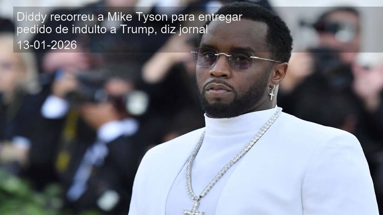 Diddy recorreu a Mike Tyson para entregar pedido de indulto a Trump, diz jornal