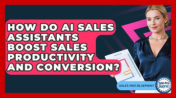 How Do AI Sales Assistants Boost Sales Productivity And Conversion? - Sales Pro Blueprint
