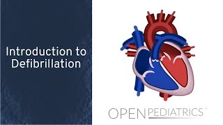 Introduction to Defibrillation by M. Mazwi | OPENPediatrics