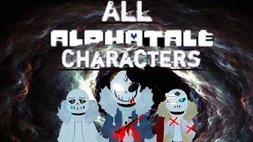All Alphatale Characters Showcase-Undertale Ultimate Timeline-Omnipotent-404-Mix Infected-Alpha Sans