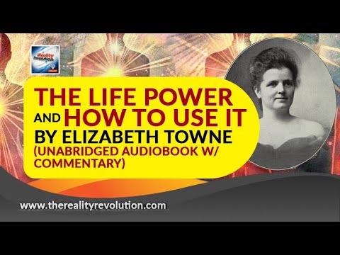 The Life Power And How To Use It By Elizabeth Towne (Unabridged Audiobook W/Commentary)