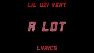 Lil Uzi Vert - A Lot (Lyrics)