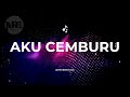Aku Cemburu
