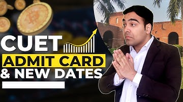 CUET Admit Card & New Dates Update