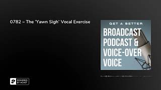 0782 The Yawn Sigh Vocal Exercise