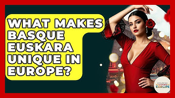 What Makes Basque Euskara Unique In Europe? - Exploring Southwest Europe