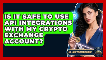 Is It Safe to Use API Integrations With My Crypto Exchange Account? - All About Crypto Exchanges