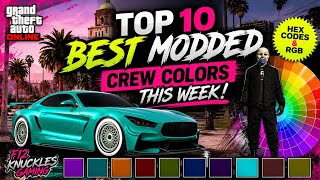 Top 10 BEST MODDED Crew Colors This Week GTA Online