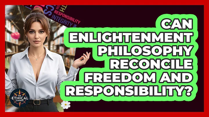 Can Enlightenment Philosophy Reconcile Freedom And Responsibility? - The Ethical Compass
