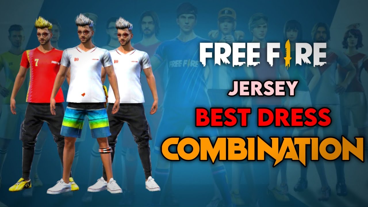 Free Fire Jersey Best Dress Combination Jersey Best Dress Combination