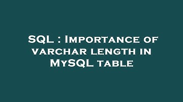 SQL : Importance of varchar length in MySQL table