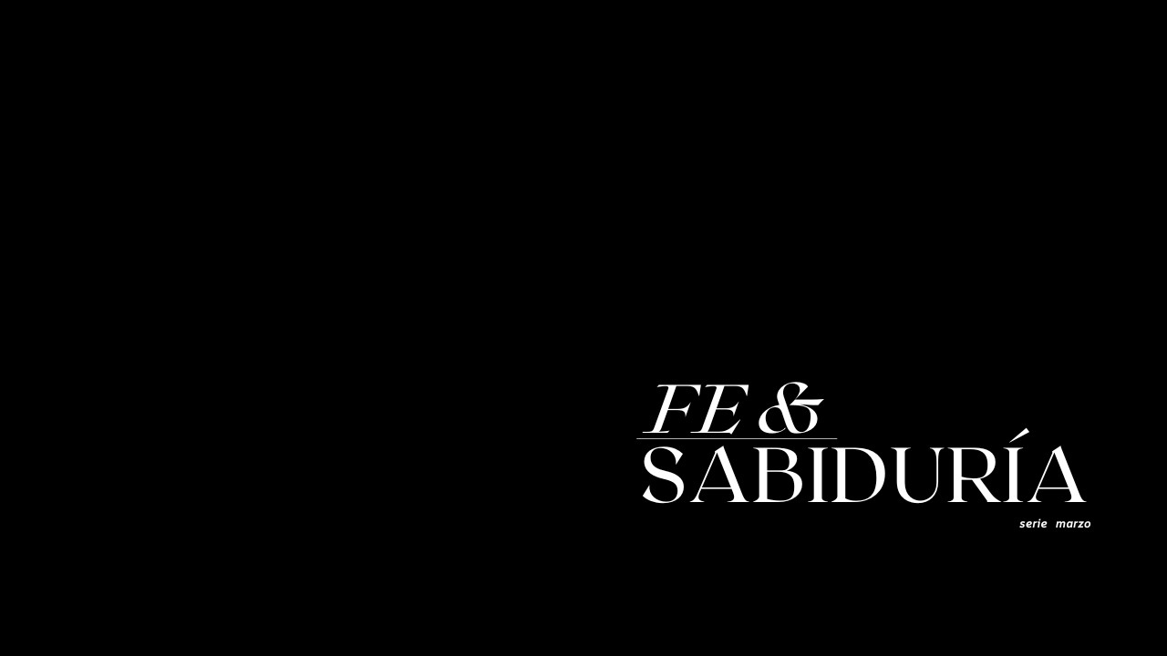 Serie: Fe y Sabiduria.