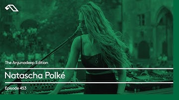 The Anjunadeep Edition 453 with Natascha Polké