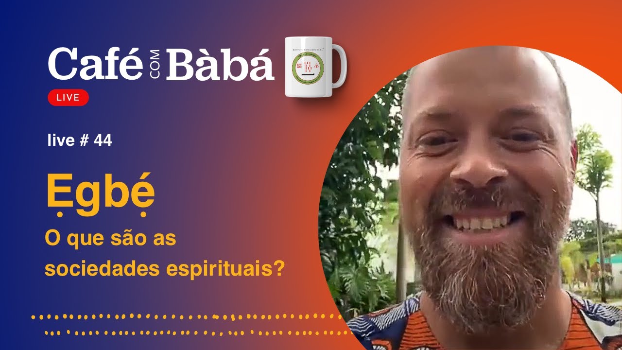 Egbé - O que são as sociedades espirituais? Live do Café com Bàbá