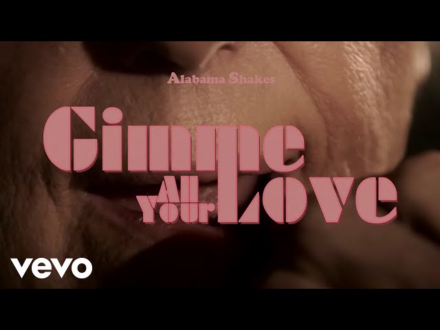 Alabama Shakes – Gimme All Your Love Lyrics