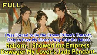 I Was Forced to Be the Crown Prince’s Consort, Only to Pave My Sister’s Way Into the Palace  Reb