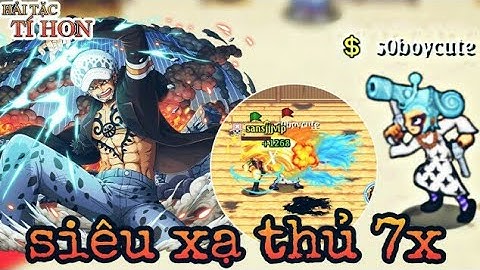 HTTH - Review Siêu Xạ Thủ 7x Cực Khét Với Set Đồ 11 Bộ Skill 20 - Hải Tặc Tí Hon