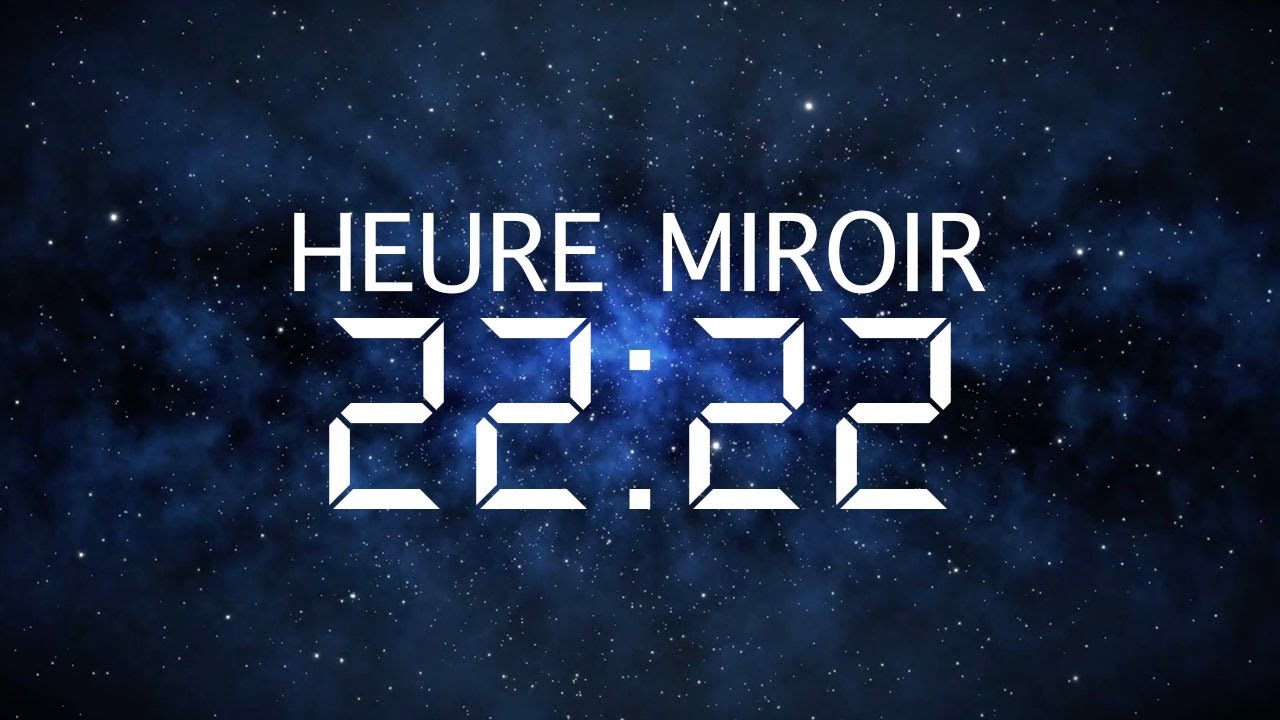 Signification De L heure Miroir 22h22
