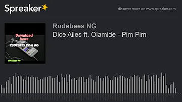 Dice Ailes ft. Olamide - Pim Pim (made with Spreaker)