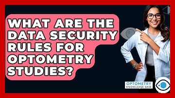 What Are The Data Security Rules For Optometry Studies? - Optometry Knowledge Base