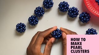 HOW TO MAKE PEARL CLUSTER BALLS