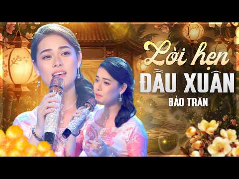 Lời Hẹn Đầu Xuân - Bảo Trân | Mùa xuân đã đến cớ sao anh chưa về