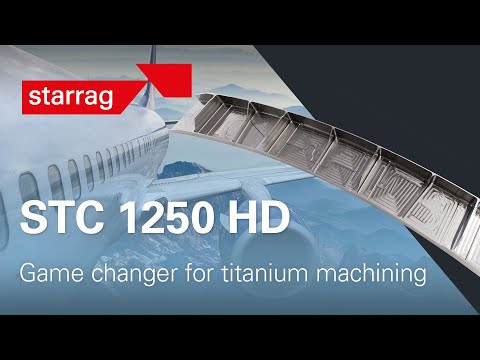 Starrag STC 1250 HD, highest productivity in hard metal machining for aerospace parts saves costs