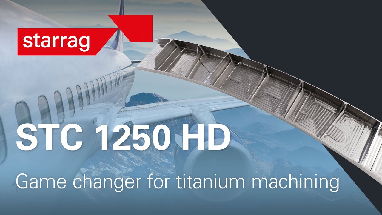 Starrag STC 1250 HD, highest productivity in hard metal machining for ...