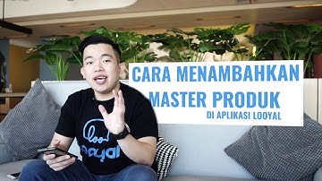 CARA MENAMBAHKAN PRODUK DI APLIKASI LOOYAL