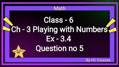Class-6 | Ch-3 Playing With Numbers | Ex 3.4 | Question no - 5 |#class6 #math #ch3 #ex3.4