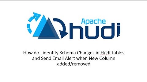How do I identify Schema Changes in Hudi Tables and Send Email Alert when New Column added/removed