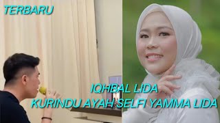 WAOOW KEREN !! IQHBAL LIDA DENGAN LAGU KURINDU AYAH !! SELFI YAMMA LIDA !! LUAR BIASA !!!