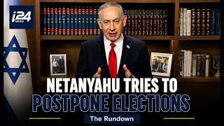 Netanyahu tries to postpone primary in case of escalation with Iran | Daily Israeli elections recap