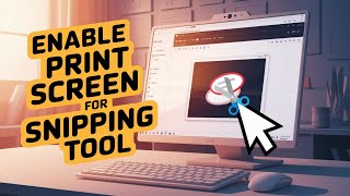 Enable Print Screen Shortcut for Snipping Tool in Windows 11 [Guide]